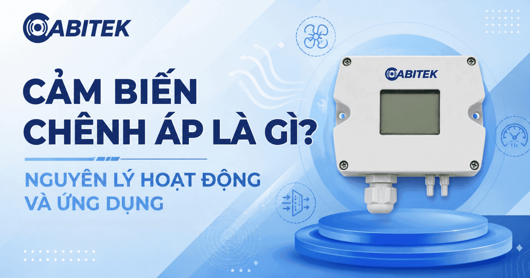 Cảm biến chênh áp là gì? Nguyên lý hoạt động và ứng dụng của cảm biến chênh áp